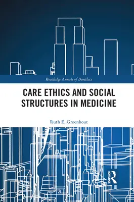 Éthique des soins et structures sociales en médecine - Care Ethics and Social Structures in Medicine