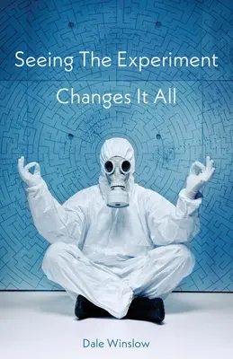 Voir l'expérience change tout - Seeing The Experiment Changes It All