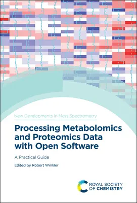 Traitement des données métabolomiques et protéomiques avec des logiciels ouverts : Un guide pratique - Processing Metabolomics and Proteomics Data with Open Software: A Practical Guide