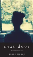 Next Door (Mystère psychologique à suspense de Chloe Fine - Livre 1) - Next Door (A Chloe Fine Psychological Suspense Mystery-Book 1)