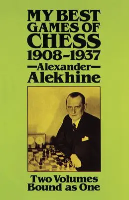 Mes meilleures parties d'échecs, 1908-1937 - My Best Games of Chess, 1908-1937