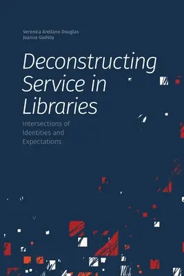 Déconstruire le service dans les bibliothèques : Intersections des identités et des attentes - Deconstructing Service in Libraries: Intersections of Identities and Expectations