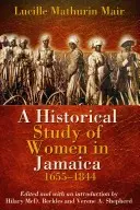 Une étude historique des femmes en Jamaïque, 1655-1844 - A Historical Study of Women in Jamaica, 1655-1844