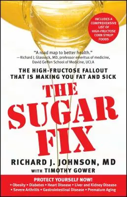 Sugar Fix : Les retombées de la haute teneur en fructose qui vous font grossir et vous rendent malade - Sugar Fix: The High-Fructose Fallout That Is Making You Fat and Sick
