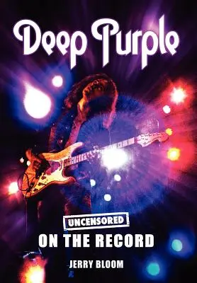 Deep Purple - Uncensored on the Record (en anglais) - Deep Purple - Uncensored on the Record