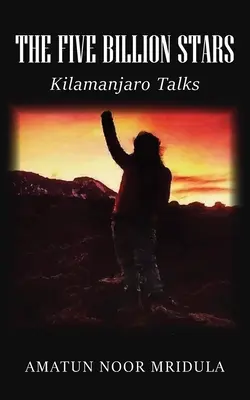 Les cinq milliards d'étoiles : Les entretiens du Kilimandjaro - The Five Billion Stars: Kilimanjaro Talks