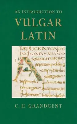 Introduction au latin vulgaire - An Introduction to Vulgar Latin