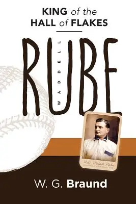 Rube Waddell : le roi de la salle des flocons - Rube Waddell: King of the Hall of Flakes