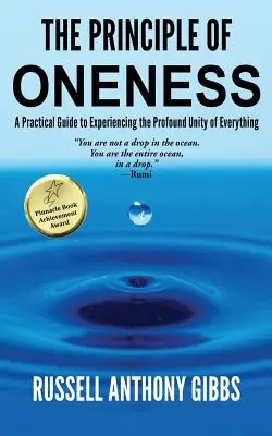 Le principe d'unité : Un guide pratique pour expérimenter l'unité profonde de toute chose - The Principle of Oneness: A Practical Guide to Experiencing the Profound Unity of Everything