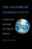 La culture de la connectivité : Une histoire critique des médias sociaux - The Culture of Connectivity: A Critical History of Social Media