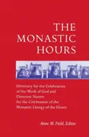 Les heures monastiques : Directoire pour la célébration de l'œuvre de Dieu et normes directives pour la célébration de la liturgie monastique des heures monastiques. - The Monastic Hours: Directory for the Celebration of the Work of God and Directive Norms for the Celebration of the Monastic Liturgy of th