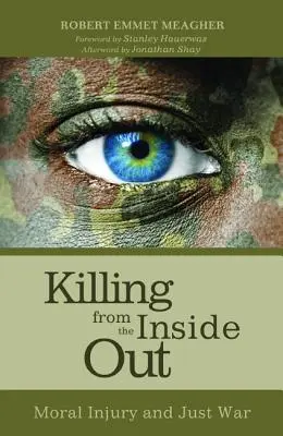 Tuer de l'intérieur : Le préjudice moral et la guerre juste - Killing from the Inside Out: Moral Injury and Just War