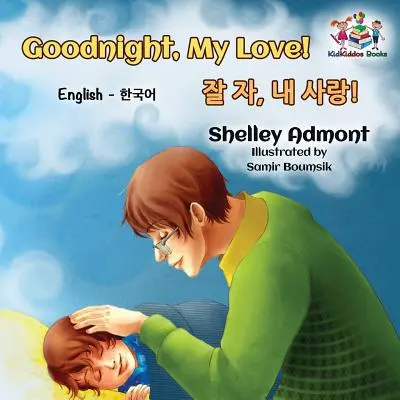 Goodnight, My Love ! (livre pour enfants en anglais et en coréen) : Livre bilingue coréen pour enfants - Goodnight, My Love! (English Korean Children's Book): Bilingual Korean book for kids