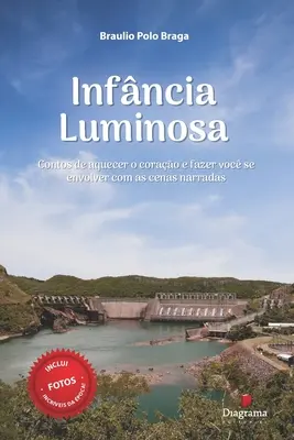 Infncia Luminosa : Contos de aquecer o corao e fazer voc se envolver com as cenas narradas - Infncia Luminosa: Contos de aquecer o corao e fazer voc se envolver com as cenas narradas