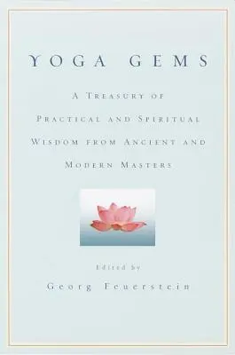 Yoga Gems : Un trésor de sagesse pratique et spirituelle des maîtres anciens et modernes - Yoga Gems: A Treasury of Practical and Spiritual Wisdom from Ancient and Modern Masters