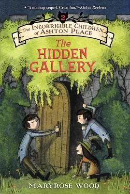 Les Enfants Incorrigibles d'Ashton Place : Livre II : La Galerie Cachée - The Incorrigible Children of Ashton Place: Book II: The Hidden Gallery