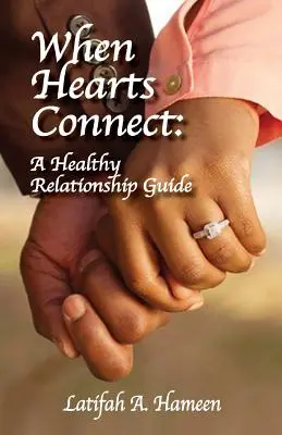 Quand les cœurs s'unissent : Un guide pour des relations saines - When Hearts Connect: A Healthy Relationship Guide