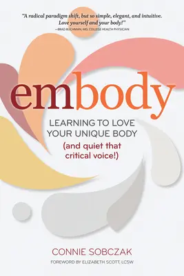 Incorporer : Apprendre à aimer son corps unique (et faire taire la voix critique !) - Embody: Learning to Love Your Unique Body (and Quiet That Critical Voice!)