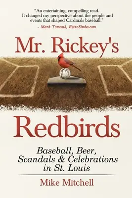 Les Redbirds de M. Rickey : Baseball, bière, scandales et célébrations à St. Louis - Mr. Rickey's Redbirds: Baseball, Beer, Scandals & Celebrations in St. Louis