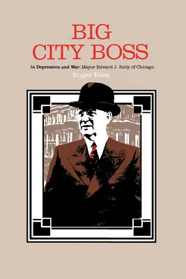 Le patron d'une grande ville pendant la dépression et la guerre - Big City Boss in Depression and War