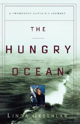 L'océan affamé : Le voyage d'un capitaine de bateau à sabre - The Hungry Ocean: A Swordboat Captain's Journey