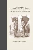 Une préhistoire de l'ouest de l'Amérique du Nord : L'impact des langues uto-aztèques - A Prehistory of Western North America: The Impact of Uto-Aztecan Languages