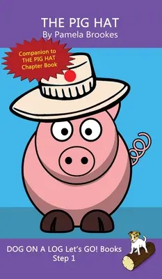 Le chapeau de cochon : (Étape 1) Livres à décoder (décodable systématique) Aider les lecteurs en développement, y compris ceux qui souffrent de dyslexie, à apprendre à lire. - The Pig Hat: (Step 1) Sound Out Books (systematic decodable) Help Developing Readers, including Those with Dyslexia, Learn to Read