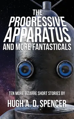 L'appareil progressif et autres fantaisies - The Progressive Apparatus And More Fantasticals