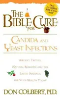 La cure biblique pour le Candida et les infections à levures : Les vérités anciennes, les remèdes naturels et les dernières découvertes pour votre santé aujourd'hui - The Bible Cure for Candida and Yeast Infections: Ancient Truths, Natural Remedies and the Latest Findings for Your Health Today