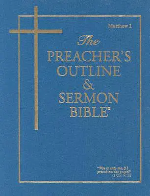 Bible de prédication et de sermons-KJV-Matthieu 1 : chapitres 1-15 - Preacher's Outline & Sermon Bible-KJV-Matthew 1: Chapters 1-15