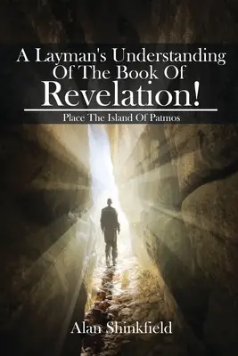 Le livre de l'Apocalypse compris par un profane ! - A Layman's Understanding Of The Book Of Revelation!