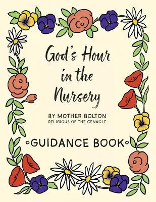 L'heure de Dieu à la crèche : Livre d'orientation - God's Hour in the Nursery: Guidance Book