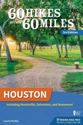 60 Hikes Within 60 Miles : Houston : Y compris Huntsville et Galveston - 60 Hikes Within 60 Miles: Houston: Including Huntsville and Galveston