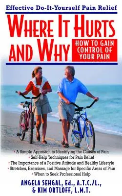 Où ça fait mal et pourquoi : comment prendre le contrôle de sa douleur - Where It Hurts and Why: How to Gain Control of Your Pain