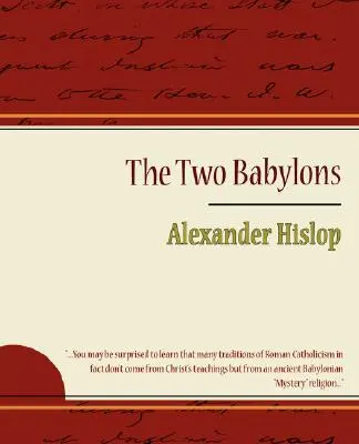 Les deux Babylone - Alexander Hislop - The Two Babylons - Alexander Hislop