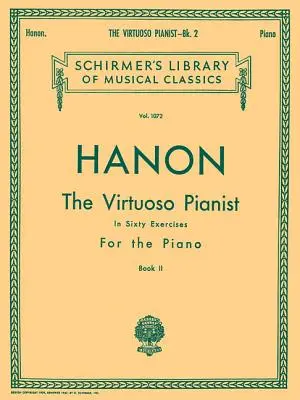 Virtuoso Pianist in 60 Exercises - Book 2 : Schirmer Library of Classics Volume 1072 Piano Technique - Virtuoso Pianist in 60 Exercises - Book 2: Schirmer Library of Classics Volume 1072 Piano Technique