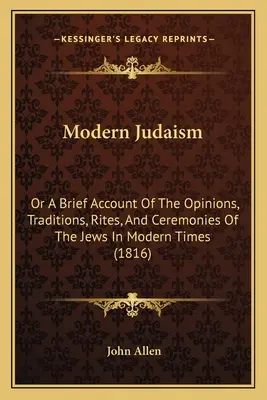 Le judaïsme moderne : Ou un bref exposé des opinions, des traditions, des rites et des cérémonies des Juifs à l'époque moderne (1816) - Modern Judaism: Or a Brief Account of the Opinions, Traditions, Rites, and Ceremonies of the Jews in Modern Times (1816)