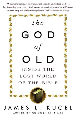 Le Dieu d'autrefois : Le monde perdu de la Bible - The God of Old: Inside the Lost World of the Bible