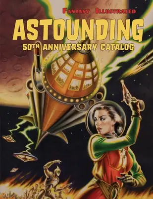 Fantasy Illustrated Astounding 50th Anniversary Catalog : Magazines pulp, science-fiction et livres d'horreur à collectionner - Fantasy Illustrated Astounding 50th Anniversary Catalog: Collectible Pulp Magazines, Science Fiction, & Horror Books