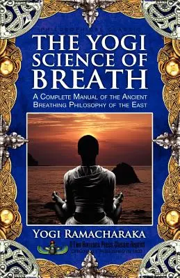 La science yogi de la respiration - The Yogi Science of Breath