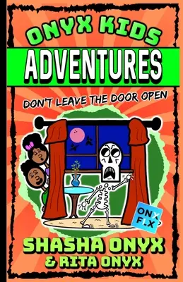 Aventures d'Onyx Kids : Ne laissez pas la porte ouverte - Onyx Kids Adventures: Don't Leave the Door Open