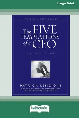 Les cinq tentations d'un PDG : Une fable sur le leadership (édition 16pt à gros caractères) - The Five Temptations of a CEO: A Leadership Fable (16pt Large Print Edition)