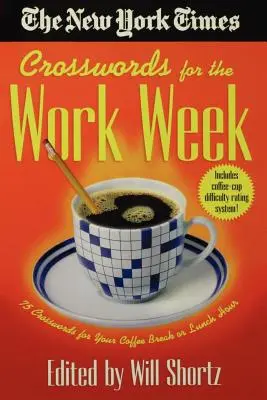 Les mots croisés du New York Times pour la semaine de travail : 75 mots croisés pour la pause-café ou l'heure du déjeuner - The New York Times Crosswords for the Work Week: 75 Crosswords for Your Coffee Break or Lunch Hour