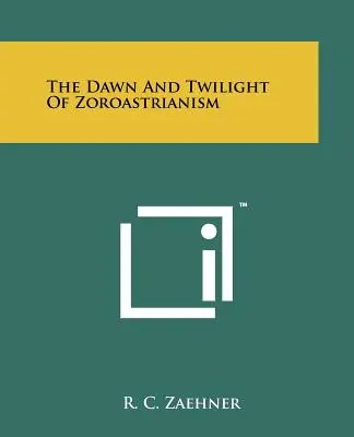 L'aube et le crépuscule du zoroastrisme - The Dawn And Twilight Of Zoroastrianism