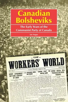 Les bolcheviks canadiens : Les premières années du Parti communiste du Canada - Canadian Bolsheviks: The Early Years of the Communist Party of Canada