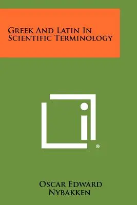 Le grec et le latin dans la terminologie scientifique - Greek And Latin In Scientific Terminology