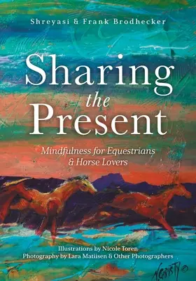 Partager le présent : La pleine conscience pour les cavaliers et les amateurs de chevaux - Sharing the Present: Mindfulness for Equestrians and Horse Lovers