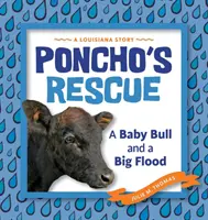 Le sauvetage de Poncho : Un bébé taureau et une grande inondation - Poncho's Rescue: A Baby Bull and a Big Flood
