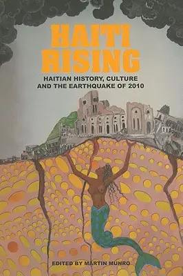 Haïti Rising : L'histoire et la culture haïtiennes et le tremblement de terre de 2010 - Haiti Rising: Haitian History, Culture and the Earthquake of 2010