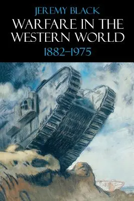 La guerre dans le monde occidental, 1882-1975 - Warfare in the Western World, 1882-1975